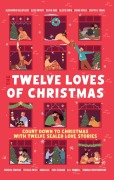 Cover-Bild zum Titel 'The Twelve Loves of Christmas' von 'Alexandria Bellefleur, Rebekah Weatherspoon, Sarah Hogle, Zakiya N. Jamal, Olivia Dade'