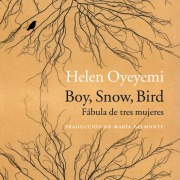 Cover-Bild zum Titel 'Boy, Snow, Bird. Fábula de tres mujeres' von 'Helen Oyeyemi'