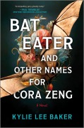 Cover-Bild zum Titel 'Bat Eater and Other Names for Cora Zeng' von 'Kylie Lee Baker'