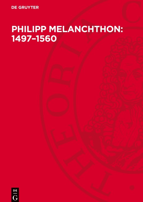 Philipp Melanchthon: 1497-1560 - 