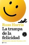 La Trampa de la Felicidad - Russ Harris