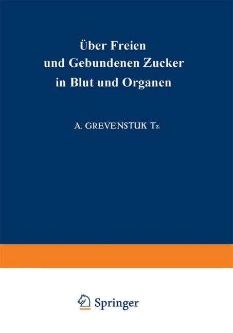 Über Freien und Gebundenen ¿ucker in Blut und Organen - A. Grevenstuk