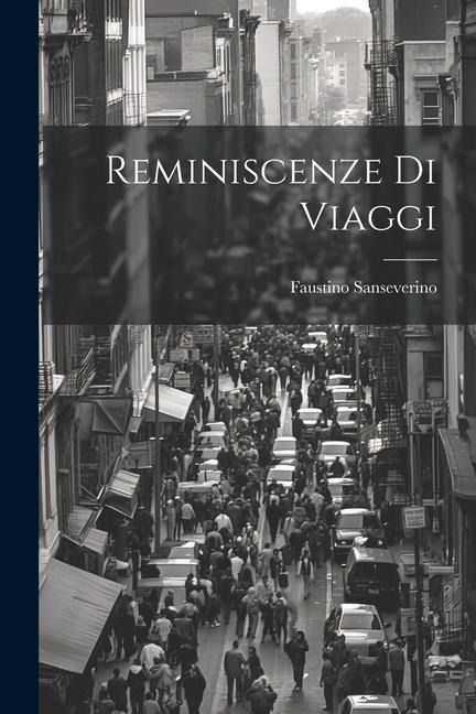 Reminiscenze Di Viaggi - Faustino Sanseverino
