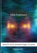 Cover-Bild zum Titel 'Mon Espérance, quand le deuil périnatal frappe à la porte' von 'Marjolaine Bouvier'