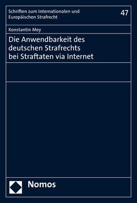 Die Anwendbarkeit des deutschen Strafrechts bei Straftaten via Internet - Konstantin Mey