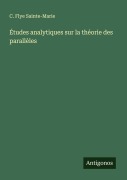Cover-Bild zum Titel 'Études analytiques sur la théorie des parallèles' von 'C. Flye Sainte-Marie'