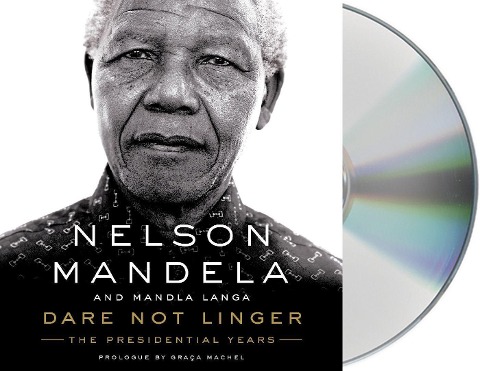 Dare Not Linger: The Presidential Years - Nelson Mandela, Mandla Langa