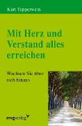 Cover-Bild zum Titel 'Mit Herz und Verstand alles erreichen' von 'Kurt Tepperwein'