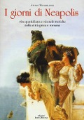 Cover-Bild zum Titel 'I giorni di Neapolis. Vita quotidiana e vicende storiche nella città greca e romana' von 'Attilio Wanderlingh'