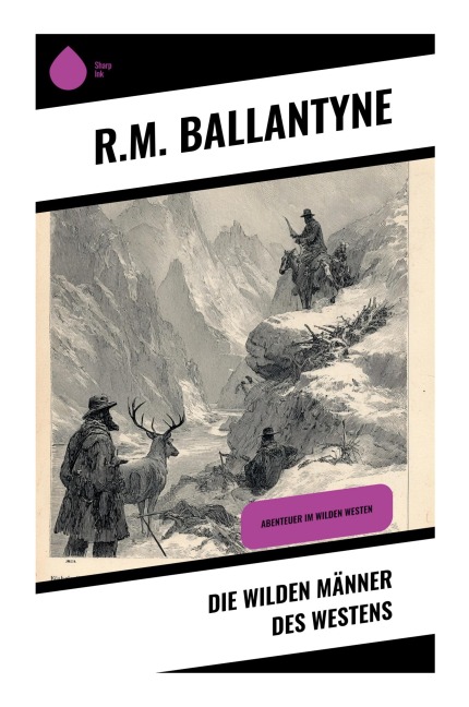 Die wilden Männer des Westens - R. M. Ballantyne