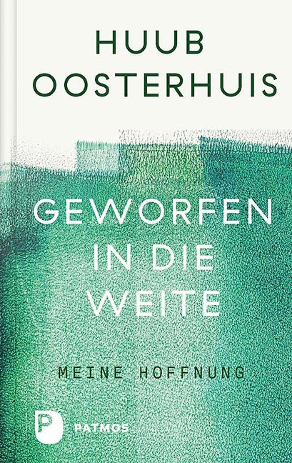 Geworfen in die Weite - Huub Oosterhuis