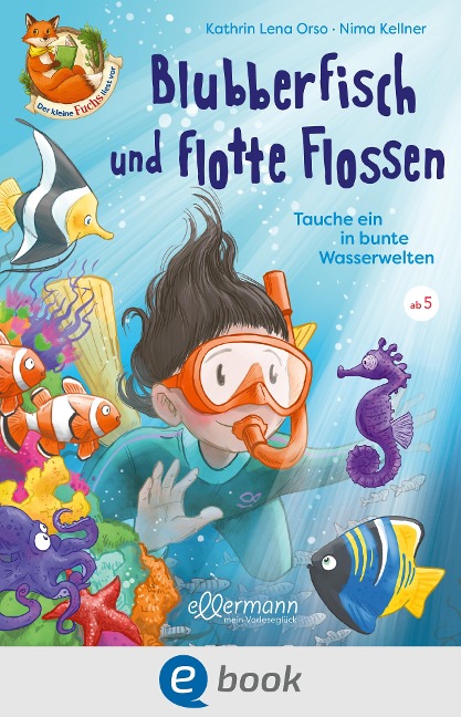 Der kleine Fuchs liest vor. Blubberfisch und flotte Flossen - Kathrin Lena Orso