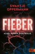 Cover-Bild zum Titel 'Fieber! Alles. Außer. Kontrolle.' von 'Swantje Oppermann'