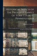 Cover-Bild zum Titel 'Historical Sketch of the Proudfit Family of York County, Pennsylvania: With a Complete Record of the Descendants of Alexander Proudfit and Martha McCl' von 'Margaret Compton'