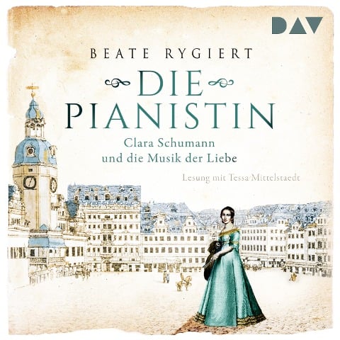 Die Pianistin. Clara Schumann und die Musik der Liebe - Beate Rygiert