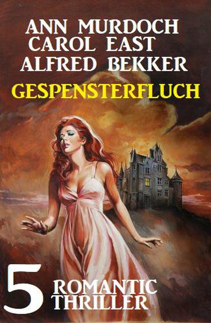 Gespensterfluch - 5 Romantic Thriller - Alfred Bekker, Ann Murdoch, Carol East