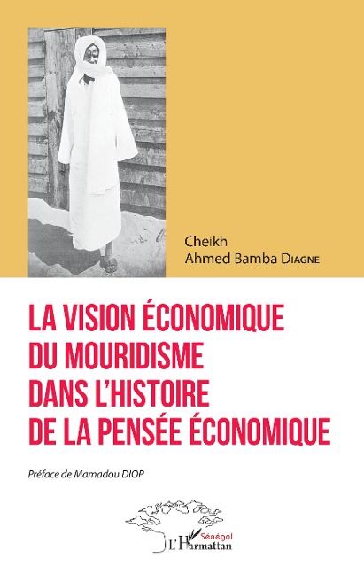 La vision économique du mouridisme dans l'histoire de la pensée économique - Cheikh Ahmed Bamba Diagne