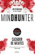 Cover-Bild zum Titel 'Mindhunter: Cazador de Mentes / Mindhunter: Inside the Fbi's Elite Serial Crime Unit' von 'John Douglas Douglas, Mark Olshaker'