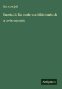Cover-Bild zum Titel 'Unschuld; Ein modernes Mädchenbuch' von 'Elsa Asenijeff'