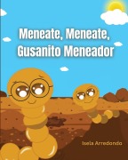 Cover-Bild zum Titel 'Meneate, Meneate, Gusanito Meneador' von 'Isela Arredondo'