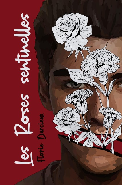 Les Roses Sentinelles - Florie Darcieux