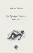 Bir Aynaydi Gözleri Baktim - Selcuk Ügüten