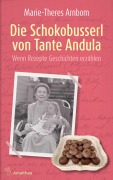 Cover-Bild zum Titel 'Die Schokobusserl von Tante Andula' von 'Marie-Theres Arnbom'