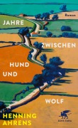 Cover-Bild zum Titel 'Jahre zwischen Hund und Wolf' von 'Henning Ahrens'