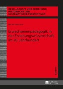 Cover-Bild zum Titel 'Erwachsenenpädagogik in der Erziehungswissenschaft im 20. Jahrhundert' von 'Werner Naumann'