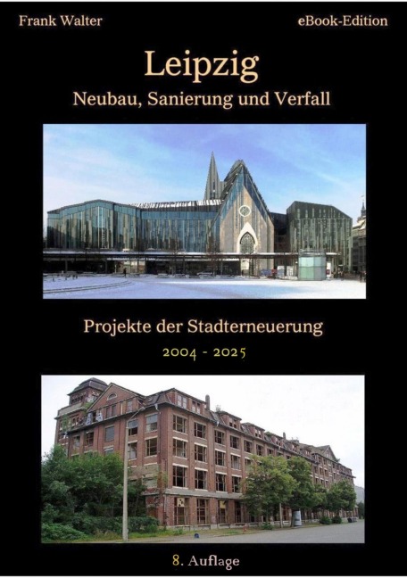 Leipzig - Neubau, Sanierung und Verfall - Frank Walter