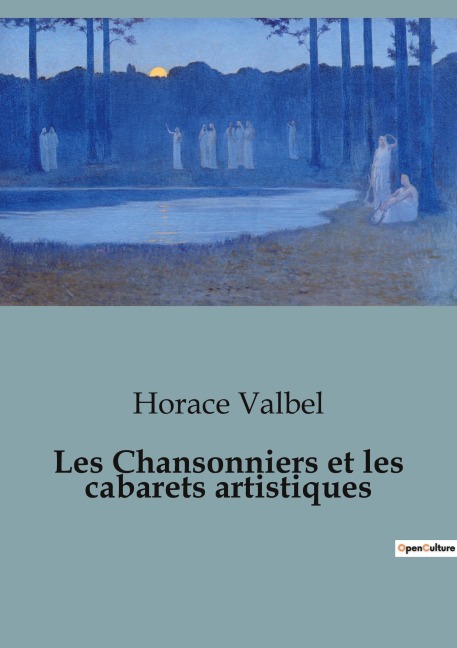 Les Chansonniers et les cabarets artistiques - Horace Valbel
