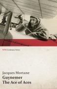 Cover-Bild zum Titel 'Guynemer - The Ace of Aces (WWI Centenary Series)' von 'Jacques Mortane'