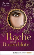 Cover-Bild zum Titel 'Rache und Rosenblüte' von 'Renée Ahdieh'