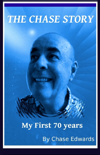 The Chase Story -- My First 70 Years - Chase Edwards