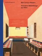 Cover-Bild zum Titel 'Mid-Century Modern - Visionäres Möbeldesign aus Wien' von 'Caroline Wohlgemuth'