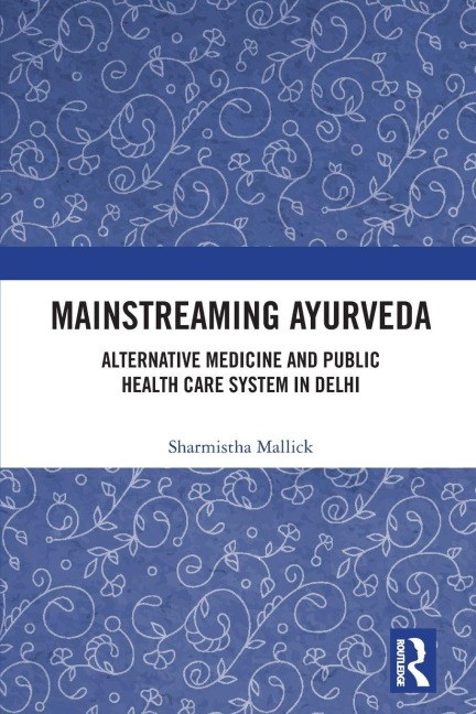 Mainstreaming Ayurveda - Sharmistha Mallick