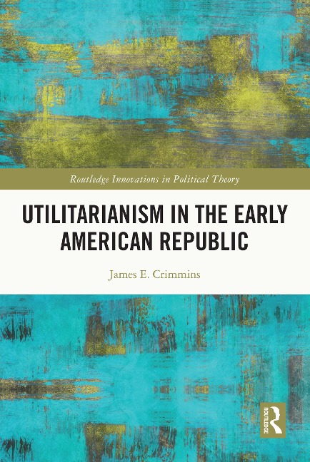 Utilitarianism in the Early American Republic - James E. Crimmins