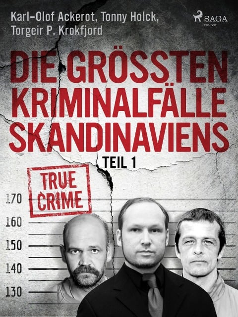 Die größten Kriminalfälle Skandinaviens - Teil 1 - Tonny Holk, Karl-Olof Ackerot, Torgeir P. Krokfjord