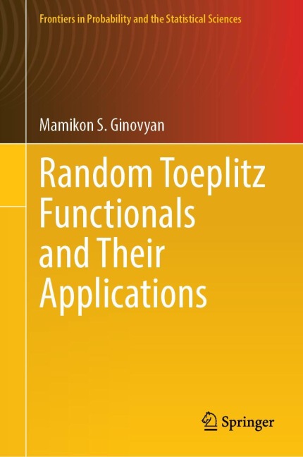 Random Toeplitz Functionals and Their Applications - Mamikon S. Ginovyan