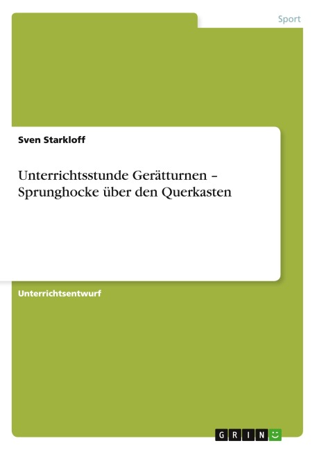 Unterrichtsstunde Gerätturnen - Sprunghocke über den Querkasten - Sven Starkloff