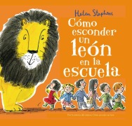 Cover-Bild zum Titel 'Cómo Esconder un León en la Escuela' von 'Helen Stephens'