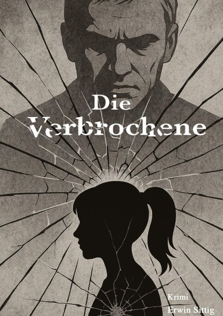 Die Verbrochene - Erwin Sittig
