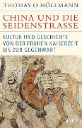 Cover-Bild zum Titel 'China und die Seidenstraße' von 'Thomas O. Höllmann'