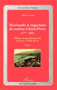 Cover-Bild zum Titel 'Marchands et négociants de couleur à Saint-Pierre (1777-1830)' von 'Abel Alexis Louis'