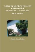 Cover-Bild zum Titel 'COLONIZADORES DE ALTA CALIFORNIA ESQUEMA DE COLONIZACIÓN HIJAR-PADRÉS' von 'Manétt García Padrés'