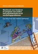 Werkboek voor kinderen en jongeren van ouders met psychiatrische en/of verslavingsproblemen - Lies Wenselaar