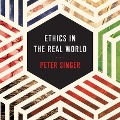 Cover-Bild zum Titel 'Ethics in the Real World: 82 Brief Essays on Things That Matter' von 'Peter Singer'