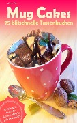 Mug Cakes - 75 blitzschnelle Tassenkuchen - Aléna Ènn