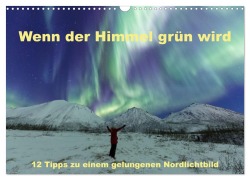 Cover-Bild zum Titel 'Wenn der Himmel grün wird (Wandkalender 2026 DIN A3 quer), CALVENDO Monatskalender' von 'Johann Schörkhuber'