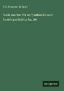 Cover-Bild zum Titel 'Vade mecum für allopathische und homöopathische Aerzte' von 'F. E. Francke, M. Querl'